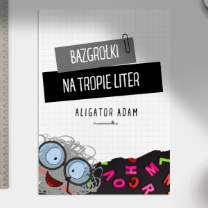 Bazgrołki na tropie liter - Aligator Adam